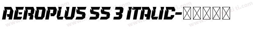 Aeroplus SS 3 Italic字体转换